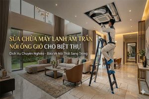 Sửa chữa máy lạnh âm trần nối ống gió cho biệt thự