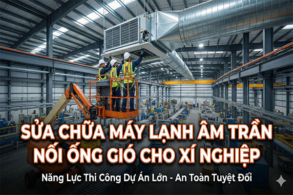 Sửa chữa máy lạnh âm trần nối ống gió cho xí nghiệp